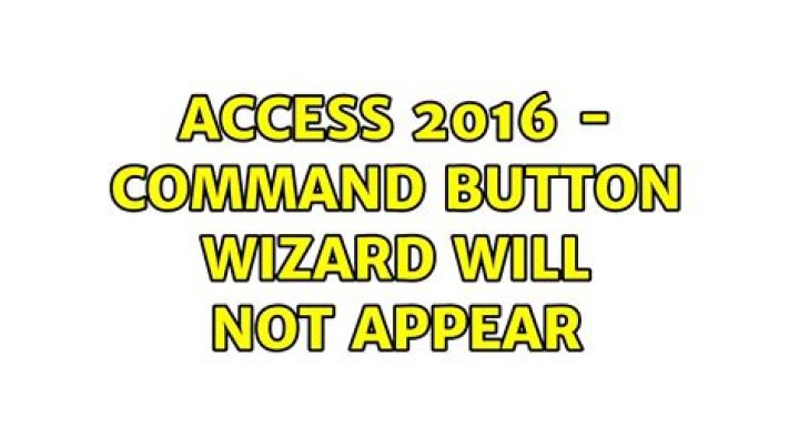 Access 2016 - Command Button Wizard will not appear