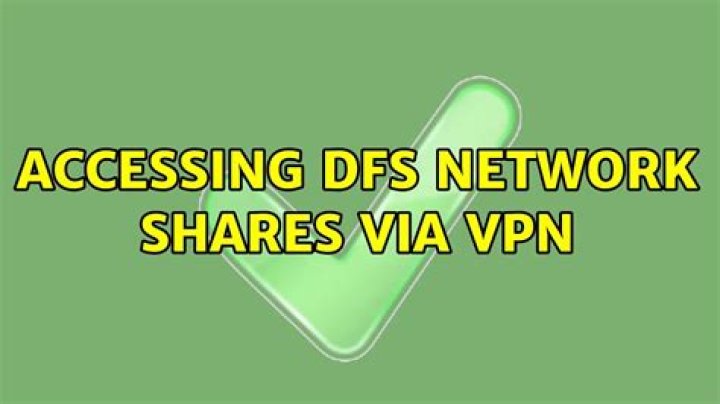 Accessing DFS network shares via VPN