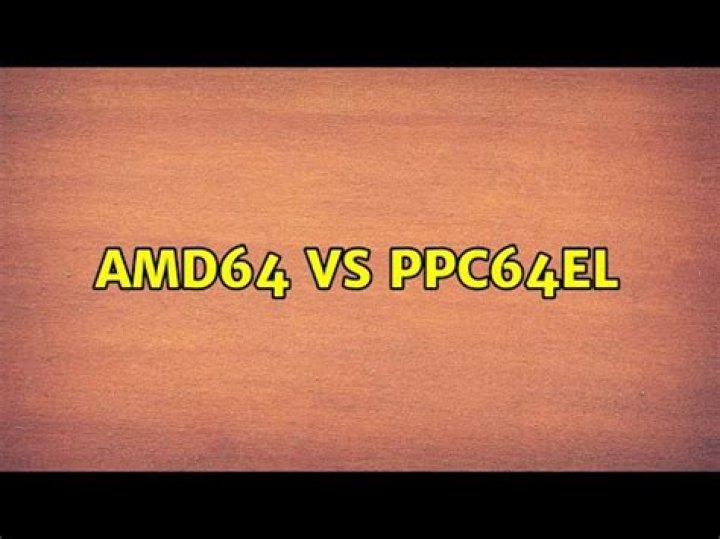 amd64 vs ppc64el