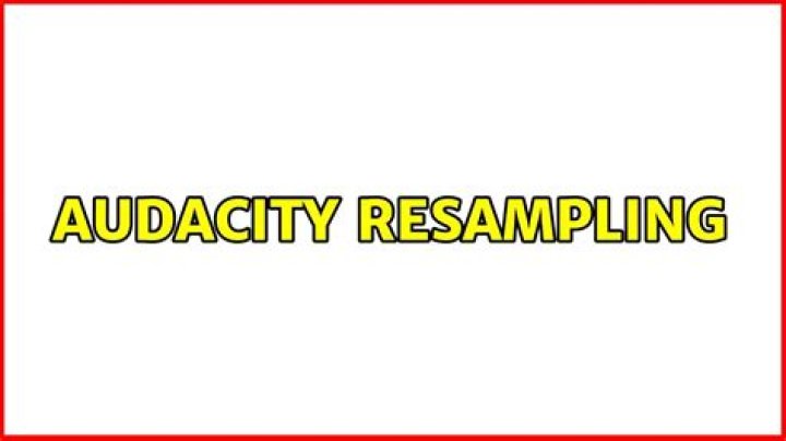 audacity resampling