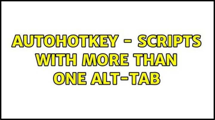 AutoHotKey - scripts with more than one Alt-Tab