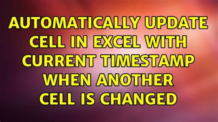 Automatically update cell in Excel with current timestamp when another cell is changed