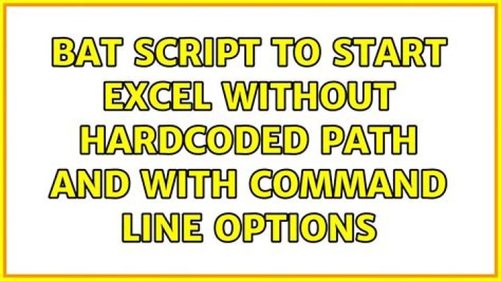 bat script to start excel without hardcoded path and with command line options
