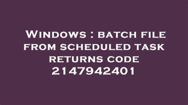 batch file from scheduled task returns code 2147942401