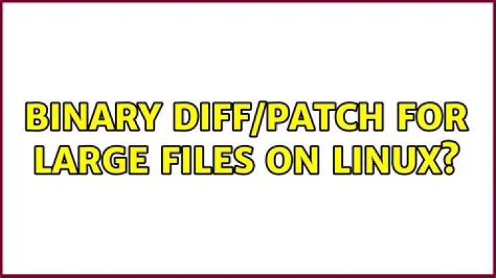 Binary diff/patch for large files on linux?