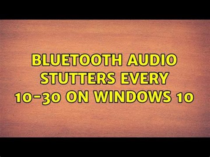 Bluetooth audio stutters every 10-30 on Windows 10