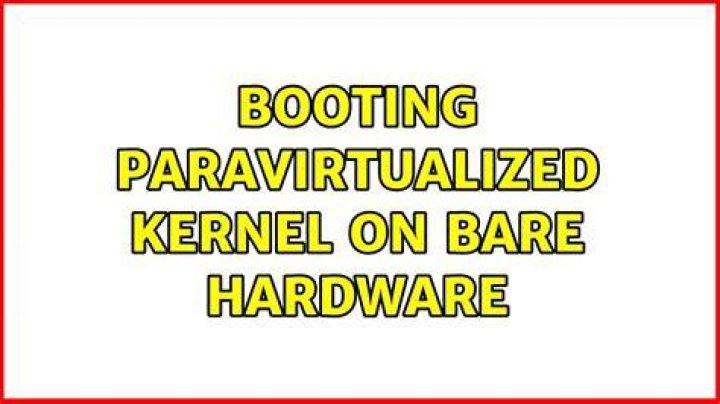 Booting Paravirtualized Kernel On Bare Hardware