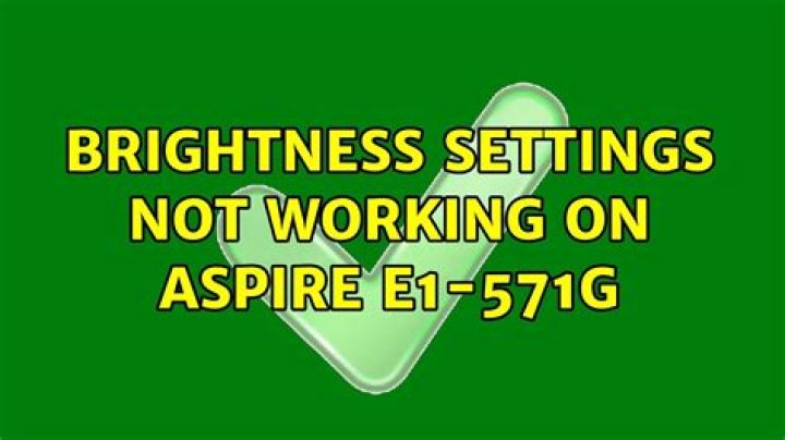 Brightness settings not working on Aspire E1-571G