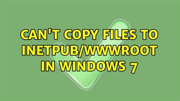 Can't copy files to inetpub/wwwroot in windows 7