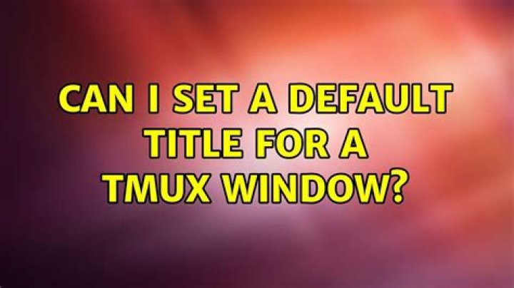 Can I set a default title for a tmux window?