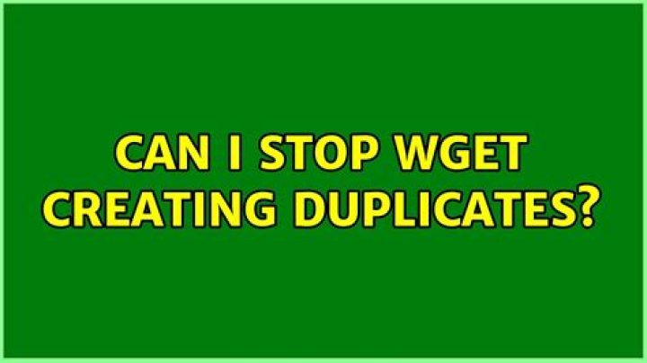 Can I stop wget creating duplicates?