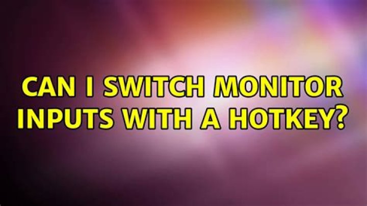 Can I switch monitor inputs with a hotkey? [closed]