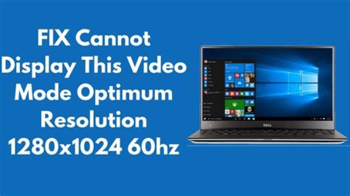 cannot display this video mode optimum resolution 1280x1024 60hz