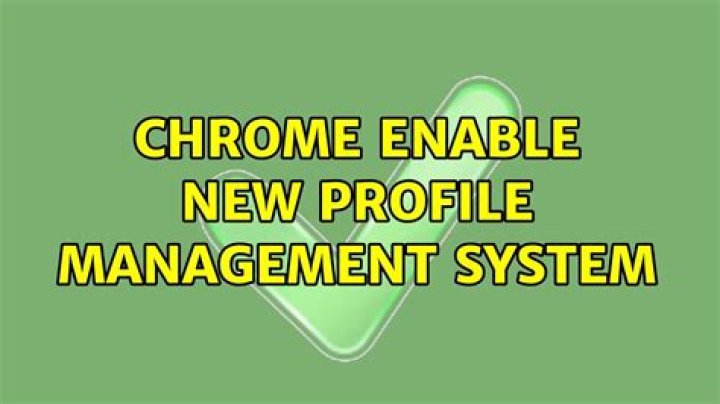 Chrome Enable new profile management system