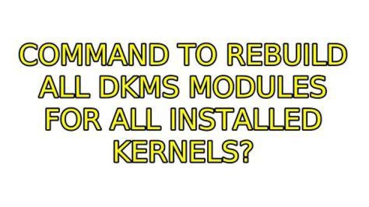 Command to rebuild all DKMS modules for all installed kernels?