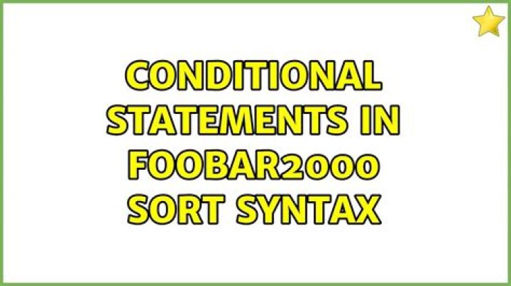 Conditional statements in foobar2000 sort syntax