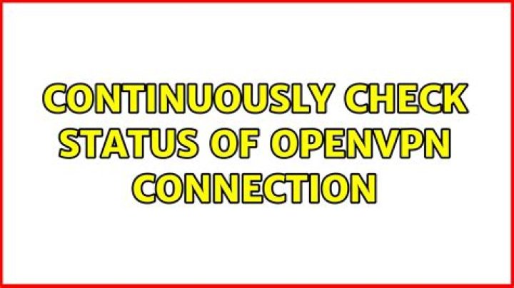 Continuously check status of OpenVPN connection
