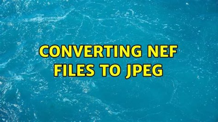 Converting NEF files to JPEG