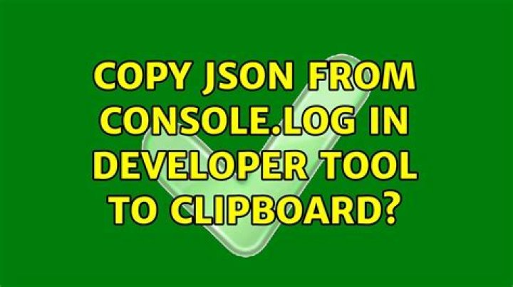 Copy JSON from console.log in developer tool to clipboard?