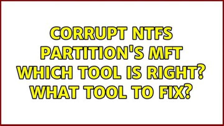 Corrupt NTFS partition's MFT – Which tool is right? What tool to fix?