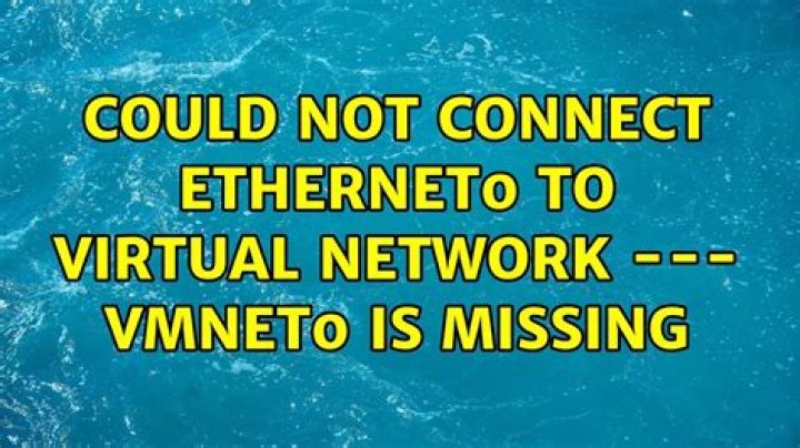 Could not connect Ethernet0 to virtual network --- VMnet0 is missing