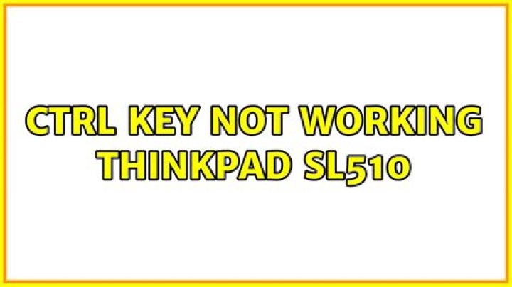 Ctrl key not working Thinkpad SL510