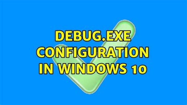 debug.exe configuration in Windows 10