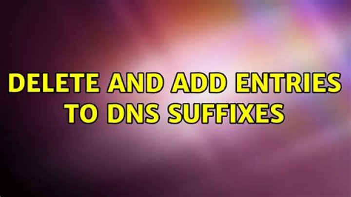 Delete and Add Entries to DNS Suffixes