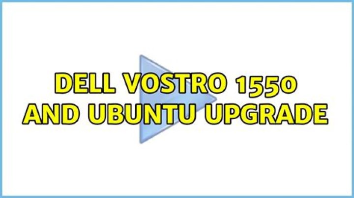 Dell Vostro 1550 and Ubuntu upgrade