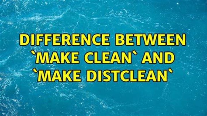 difference between `make clean` and `make distclean`