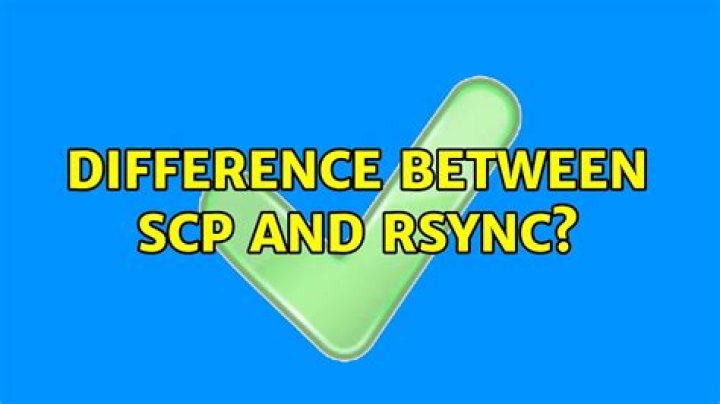 Difference between scp and rsync?