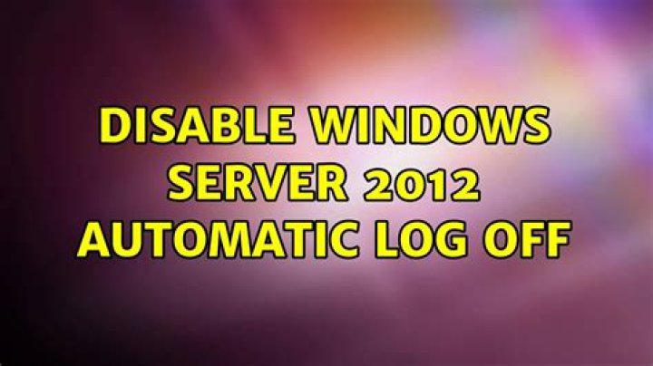 Disable Windows Server 2012 automatic log off