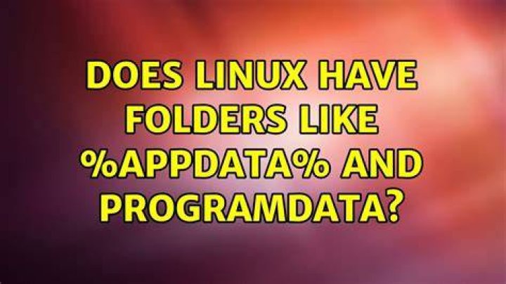 Does Linux have folders like %appdata% and ProgramData?