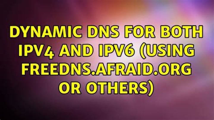 Dynamic DNS for both IPv4 and IPv6 (using freedns.afraid.org or others)