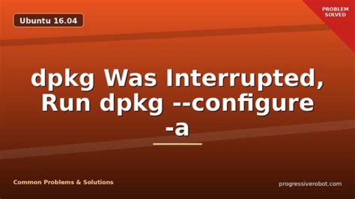 E: dpkg was interrupted... run 'sudo dpkg --configure -a'