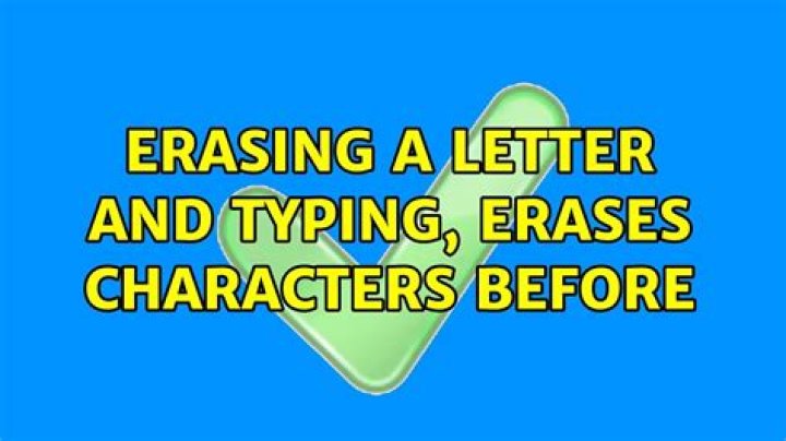 Erasing a letter and typing, erases characters before