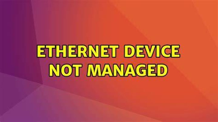Ethernet device not managed