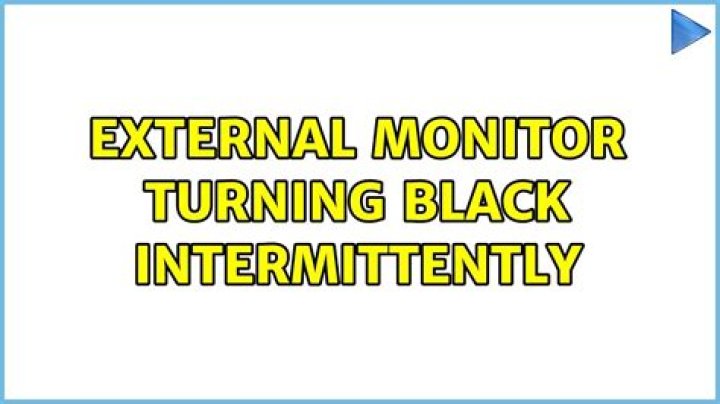 External monitor turning black intermittently