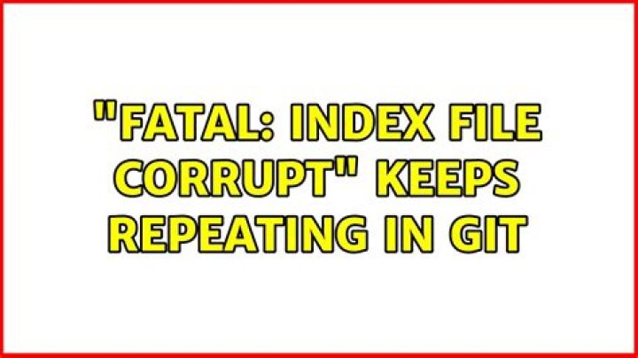 “fatal: index file corrupt” keeps repeating in git