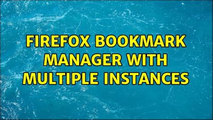 Firefox bookmark manager with multiple instances