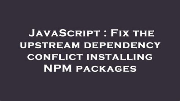 Fix the upstream dependency conflict installing NPM packages
