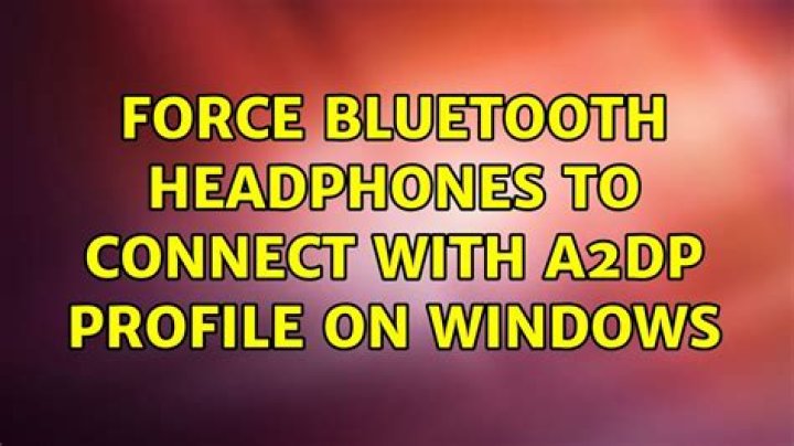 Force bluetooth headphones to connect with A2DP profile on WIndows