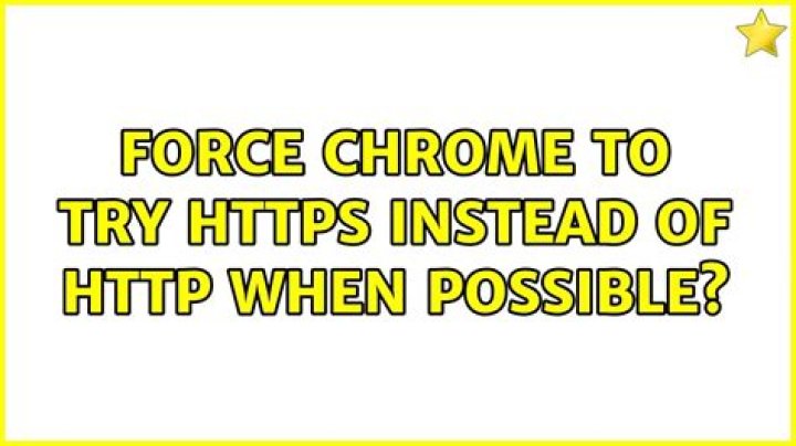 Force Chrome to try HTTPS instead of HTTP when possible?