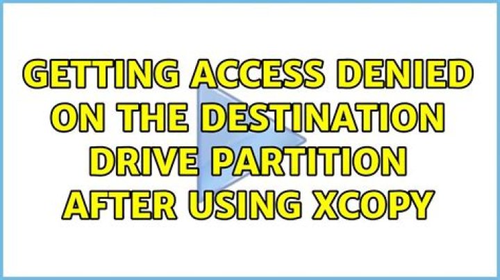 Getting access denied on the destination drive partition after using xcopy