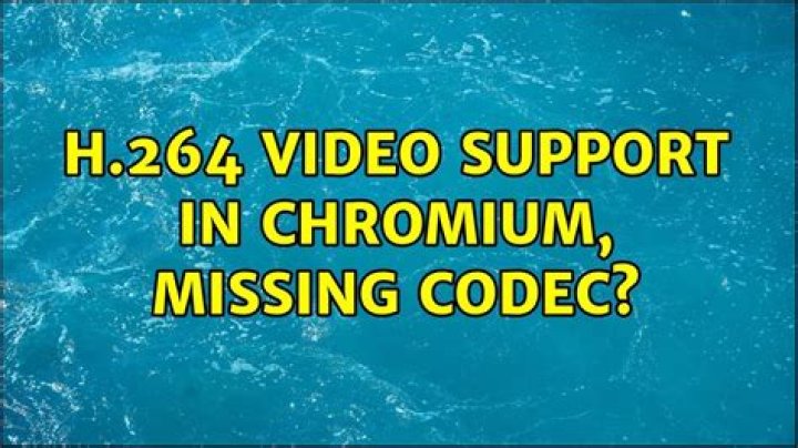 H.264 video support in Chromium, missing codec?