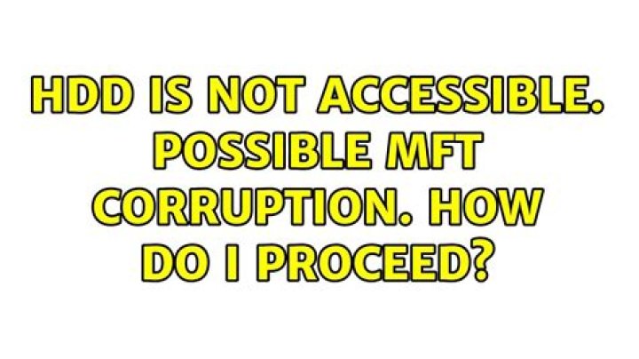 HDD is not accessible. Possible MFT corruption. How do i proceed?