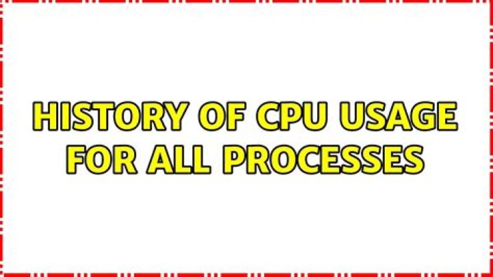 History of CPU usage for all processes