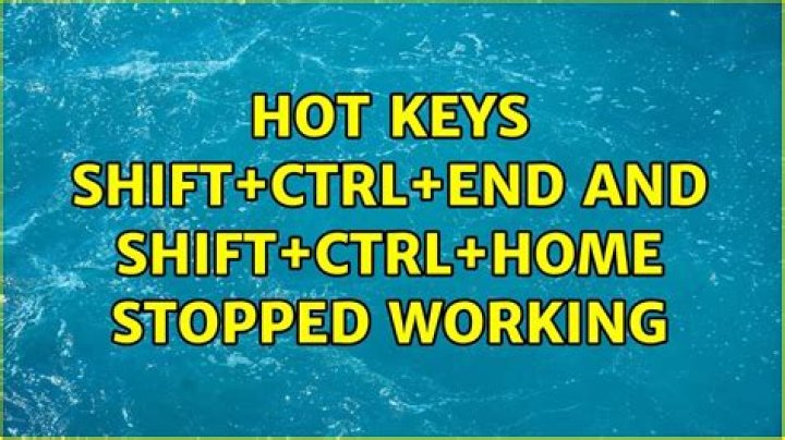 Hot keys Shift+Ctrl+End and Shift+Ctrl+Home stopped working