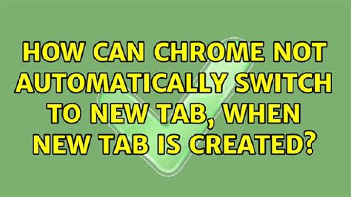 How can Chrome not automatically switch to new tab, when new tab is created?