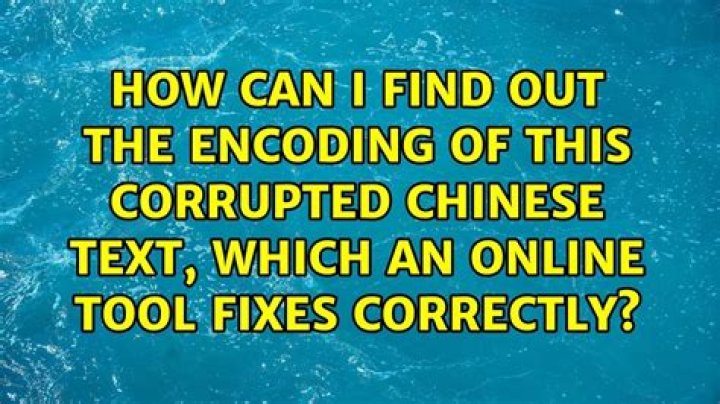 How can I find out the encoding of this corrupted Chinese text, which an online tool fixes correctly?